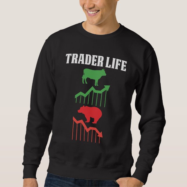 Stock Market Trader Life Trading Lover Bull Bear Sweatshirt (Front)