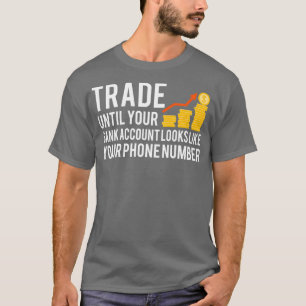 Stock Market Trader Saying 4 T-Shirt