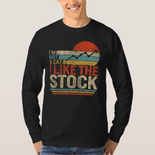 Stock Trader Day Trading Market Im Not Cat I Like T-Shirt