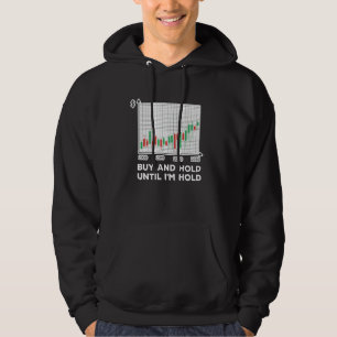 Stock Trader Dividend Buy And Hold Trading Quote I Hoodie