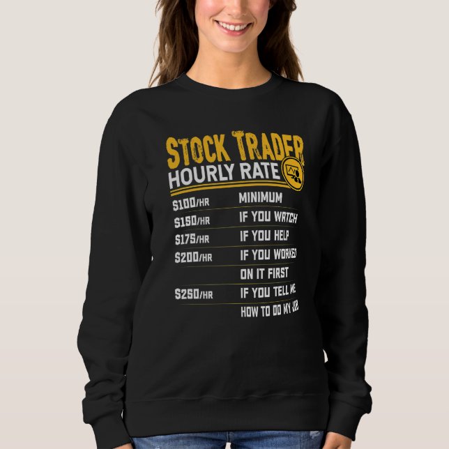 Stock Trader Hourly Rate Sweatshirt (Front)