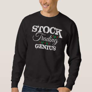 Stock Trading Genius Trader Market Forex Broker Sweatshirt