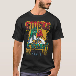 Stocks Are My Retirement Plan Financial Freedom St T-Shirt
