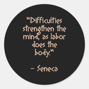 Stoic Philosopher - Difficulties Strengthen - Quot Classic Round Sticker