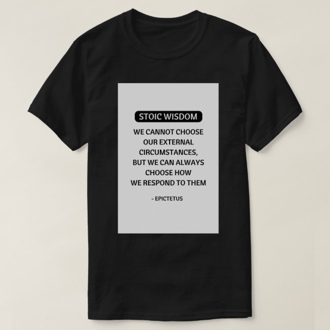 Stoic Philosophy Quotes We cannot choose our exter T-Shirt (Design Front)