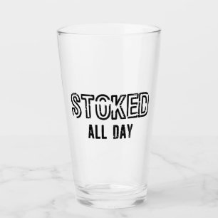 Stoked All Day Glass