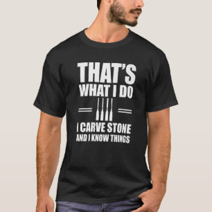 Stone Carving Saying Stone Carver Tools T-Shirt