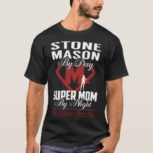 Stone Mason Super Mum Never Stops T-Shirt