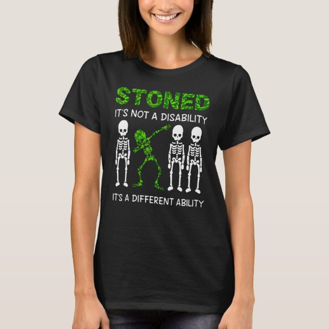 Stoned It's Not A Disability It's A Different Abil T-Shirt (Front)