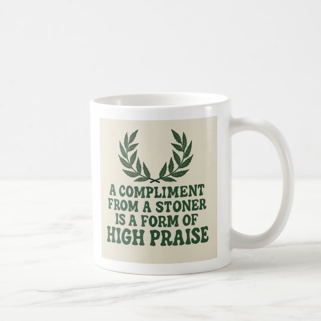 Stoner Compliment Version 2 Coffee Mug (Right)