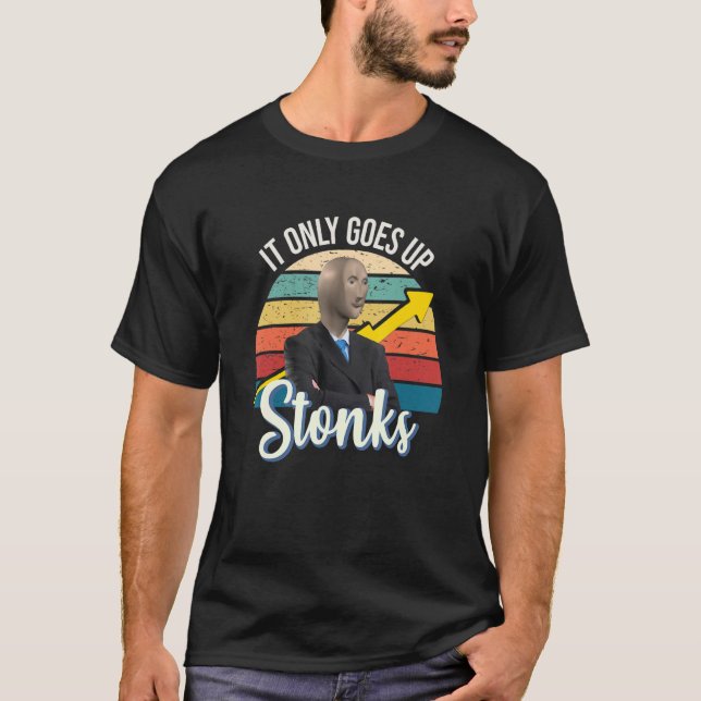 Stonks only go up dank meme man T-Shirt (Front)