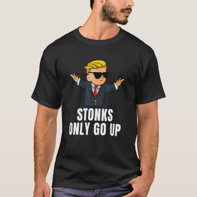 Stonks only go up Wall Street Bets Meme Trading St T-Shirt (Front)