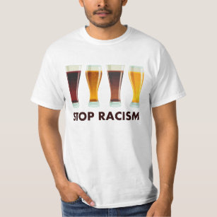 Stop Alcohol Racism Beer Equality T-Shirt