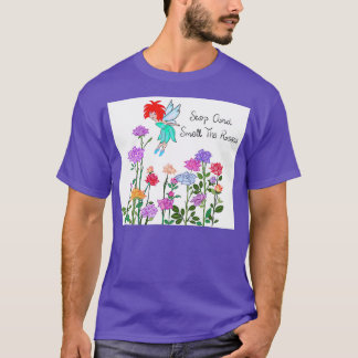 Stop amp Smell the Roses T-Shirt