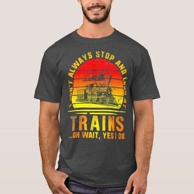 Stop And Look At Trains Train Engineer Railroad T-Shirt (Front)