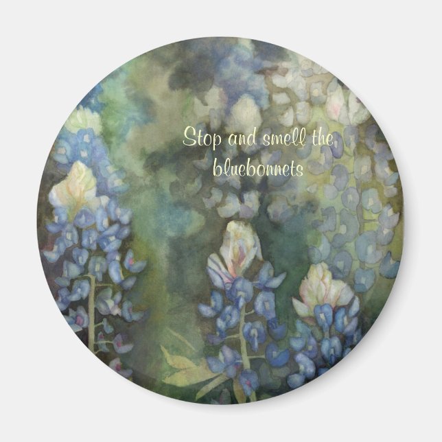 Stop and Smell the Bluebonnets Refrigerator Magnet (Front)
