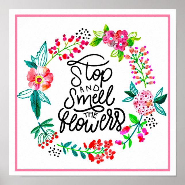 Stop and smell the flowers  poster (Front)