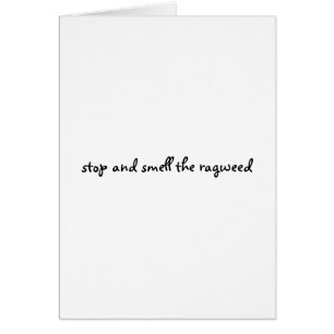 stop and smell the ragweed