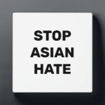 Stop Asian Hate, black white sign Plaque<br><div class="desc">Stop Asian Hate,  black white sign plaque
Stop violence against Asian people,  Stop Covid 19 Corona virus hate crimes,  AAPI Community</div>