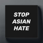 Stop Asian Hate, black white sign Plaque<br><div class="desc">Stop Asian Hate,  black white sign plaque
Stop violence against Asian people,  Stop Covid 19 Corona virus hate crimes,   AAPI Community</div>