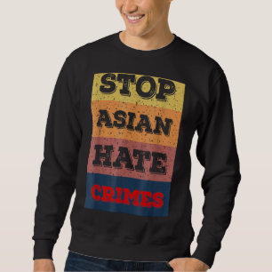 Stop Asian Hate  End The Violence Against Asian Pe Sweatshirt