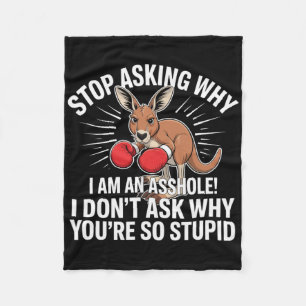 Stop Asking Why I Am An Hole  Fleece Blanket