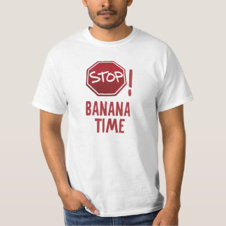 Stop! Banana time T-Shirt