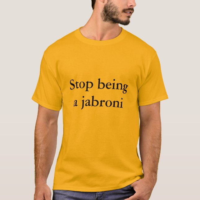 stop being a jabroni T-Shirt (Front)