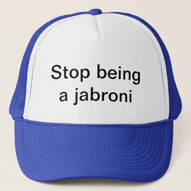 stop being a jabroni trucker hat (Front)
