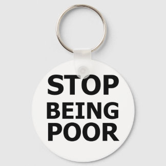 Stop Being Poor Key Ring