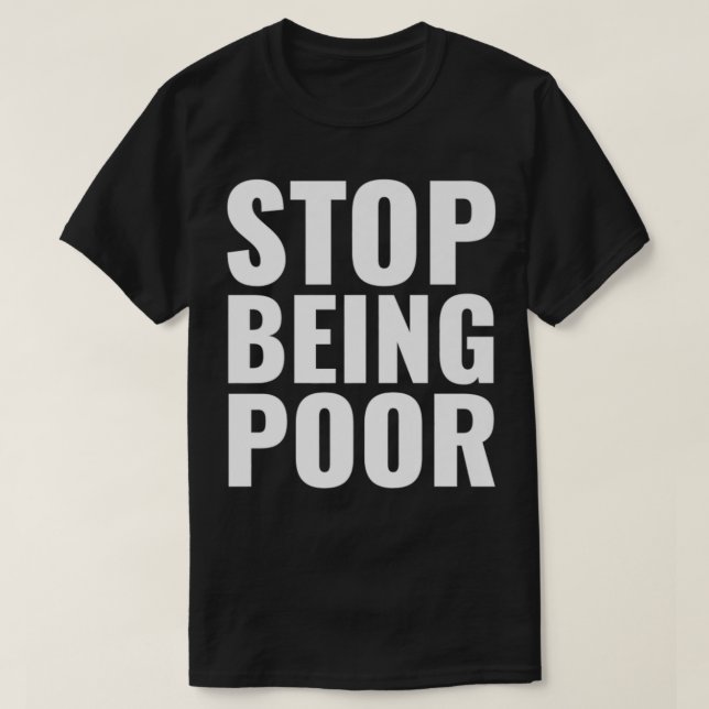 Stop being poor Premium  T-Shirt (Design Front)