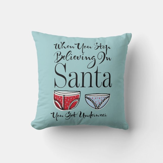 Stop Believing In Santa Underwear Throw Pillow (Front)