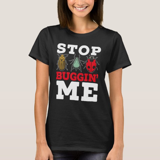 Stop Buggin Me Entomology Insect Catching Ladybug  T-Shirt (Front)