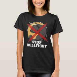 Stop Bullfight Bullfighting Matador T-Shirt
