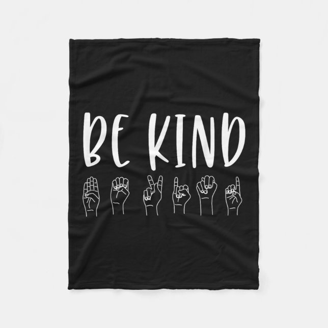 Stop Bullying Kindness S Be Kind Sign Language  Fleece Blanket (Front)