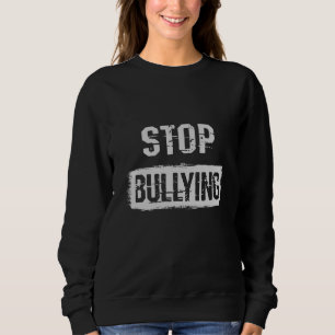 Stop Bullying Sweatshirt