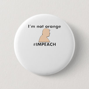 Stop Calling Me Orange - #IMPEACH - Trump 6 Cm Round Badge