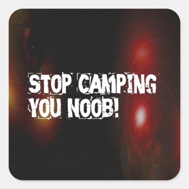 Stop Camping You Noob Square Sticker (Front)