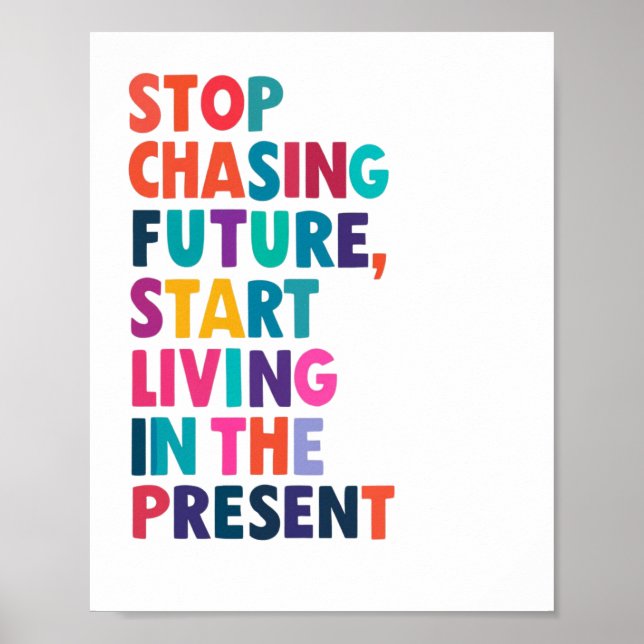 Stop Chasing the Future – Embrace the Present Mome Poster (Front)