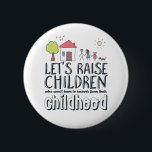 Stop Child Abuse Awareness Hope and Love Campaign 6 Cm Round Badge<br><div class="desc">Let's Raise Children Who Doesn't Have To Recover from Their Childhood. Inspirational motivational child abuse awareness quote design to stop violence and abusive behaviour on children. Cool and cute merchandise for activist, parents and volunteers. Perfect to wear for Childhelp National Day of Hope to stop mental and physical abuse on...</div>