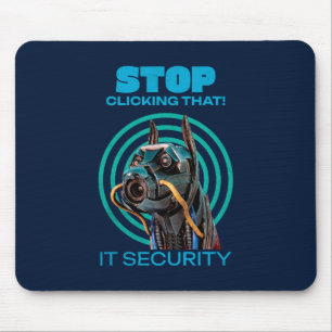Stop Clicking That IT Security Humour Mouse Pad