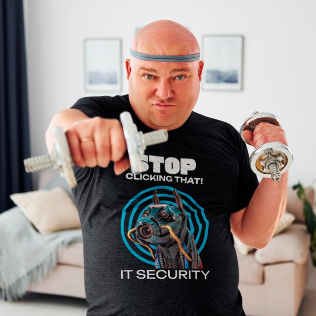 Stop Clicking That IT Security Humour T-Shirt (IT Security)