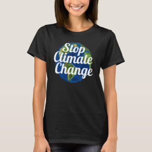 Stop Climate Change  Over Earth T-Shirt