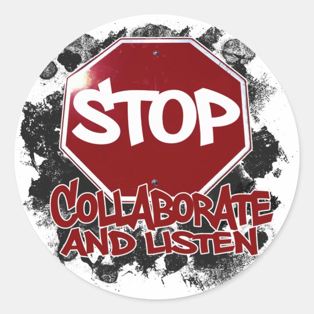 Stop! Collaborate and Listen. Classic Round Sticker (Front)
