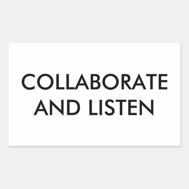 STOP, COLLABORATE AND LISTEN RECTANGULAR STICKER (Front)