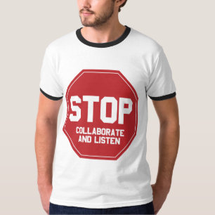stop collaborate and listen T-Shirt