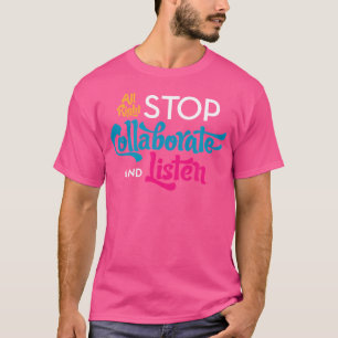 Stop Collaborate Listen - Classic Fit T-Shirt