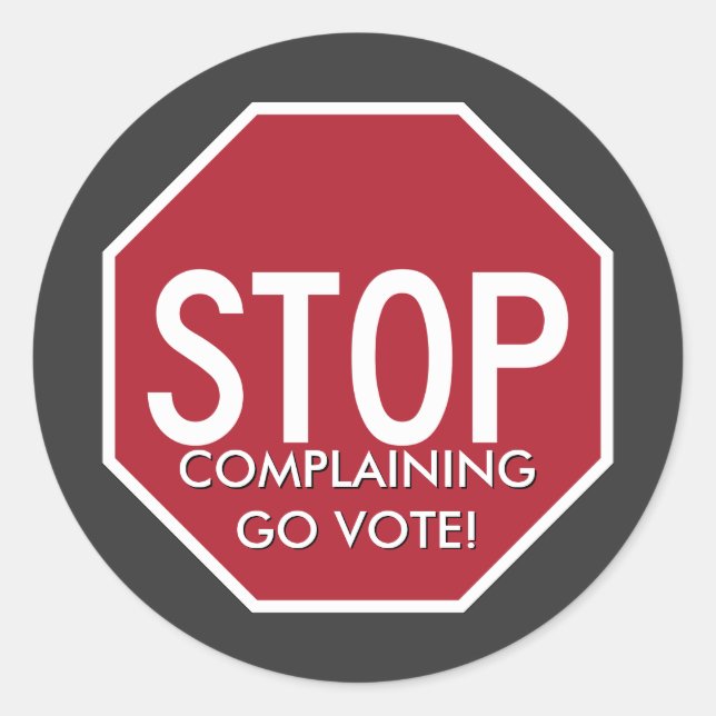 STOP Complaining GO VOTE Stop Sign Classic Round Sticker (Front)
