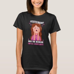 Stop Complaining Yesterday Was The Deadline Sarcas T-Shirt