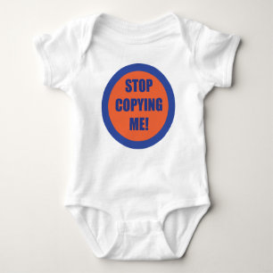 Stop Copying Me!!! Baby Bodysuit